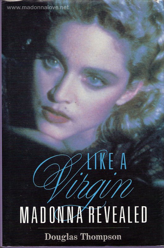 1991 Like a virgin Madonna revealed (Douglas Thompson) - UK - ISBN 1-85685-009-9